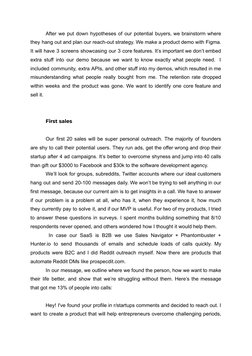 After we put down hypotheses of our potential buyers, we brainstorm where
they hang out and plan our reach-out strategy. We m
