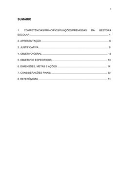 3
SUMÁRIO
1.  COMPETÊNCIAS/PRÍNCIPIOS/FUNÇÕES/PREMISSAS  DA  GESTORA
ESCOLAR ................................................