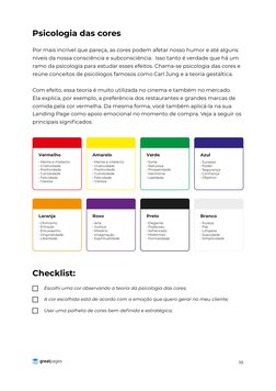 10
Psicologia das cores
Por mais incrível que pareça, as cores podem afetar nosso humor e até alguns 
níveis da nossa consciê