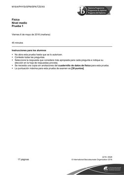 M16/4/PHYSI/SPM/SPA/TZ0/XX
Física
Nivel medio
Prueba 1
© International Baccalaureate Organization 2016
17 páginas
Instruccion