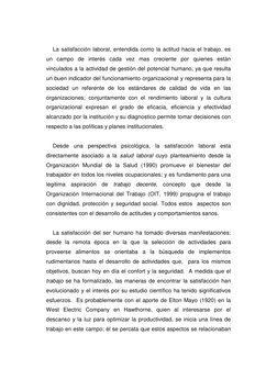 La satisfacción laboral, entendida como la actitud hacia el trabajo, es 
un campo de interés cada vez mas creciente por quien
