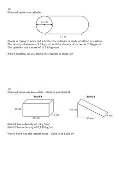 18. 
Pictured below is a cylinder. 
 
 
 
 
 
 
 
 
Nicola is trying to work out whether the cylinder is made of silicon or c