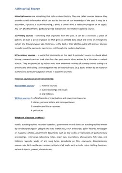 A Historical Source
Historical sources are something that tells us about history. They are called sources because they
provid