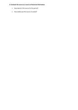 D. Evaluate the source as a source of historical information.
1.
How typical is this source for this period?
2.
How widely wa