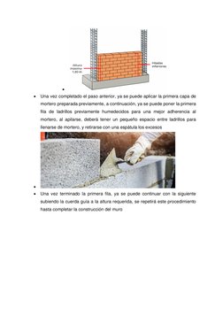 • 
 
• Una vez completado el paso anterior, ya se puede aplicar la primera capa de 
mortero preparada previam