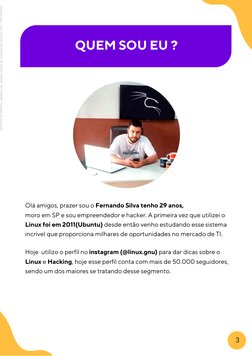 QUEM SOU EU ?
3
Olá amigos, prazer sou o Fernando Silva tenho 29 anos,
moro em SP e sou empreendedor e hacker. A primeira vez