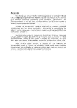 Conclusão
Conclui-se que com o trabalho realizados pode-se ter conhecimento de
um novo tipo de programas muito eficiente e qu