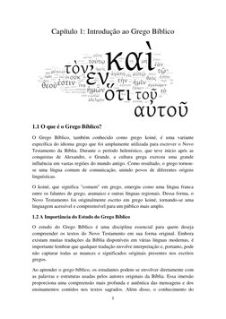 1 
 
Capítulo 1: Introdução ao Grego Bíblico 
 
1.1 O que é o Grego Bíblico? 
O Grego Bíblico, também conhecido como grego ko