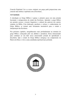 3 
 
Conexão Espiritual: Ler os textos originais em grego pode proporcionar uma 
conexão mais íntima e espiritual com as Escr