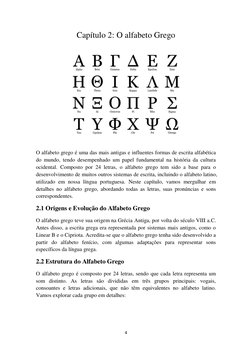 4 
 
Capítulo 2: O alfabeto Grego 
 
O alfabeto grego é uma das mais antigas e influentes formas de escrita alfabética 
do mu
