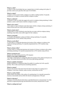 What is a collet?
A collet is a type of tool holder that uses a tapered sleeve to hold a cutting tool in place. It 
provides