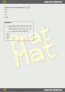 5) Qual é o valor da expressão √3+1
√3−1 + √3−1
√3+1? 
a) 4 
 
b) 3 
 
c) 2 
 
d) √2 
 
 
GABARITO: 
 
1) A) √2
10 B) √49
3