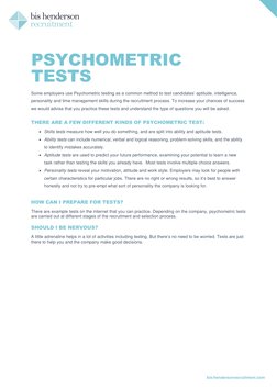 bis-hendersonrecruitment.com 
 
 
 
PSYCHOMETRIC 
TESTS 
 
Some employers use Psychometric testing as a common method to test