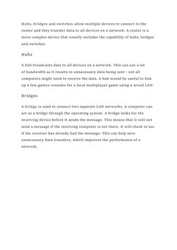 Hubs, bridges and switches allow multiple devices to connect to the 
router and they transfer data to all devices on a networ