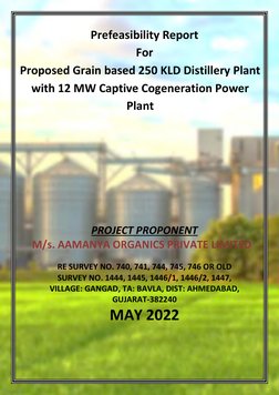 Prefeasibility Report  
 
 
For 
Proposed Grain based 250 KLD Distillery Plant 
with 12 MW Captive Cogeneration Power 
Plant