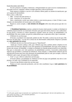 Os dois primeiros exemplos evidenciam a obrigatoriedade da acção (escrever imediatamente e 
não poder escrever), enquanto