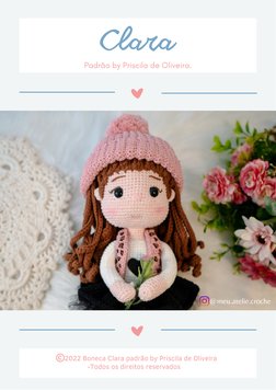 2022 Boneca Clara padrão by Priscila de Oliveira
-Todos os direitos reservados
@meu.atelie.croche
Clara
Padrão by Priscila