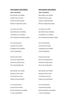 MAR QUERIDO, MAR SOÑADO 
Autor: Kala Marka
Mar querido, mar soñado 
Cuando mirare tus olas,
Vuelve a la Patria querida
Más de