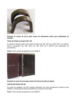 Exemplo de corpos de prova após ensaio de dobramento lateral para qualificação de 
soldador. 
Testes de Soldas em ângulo QW