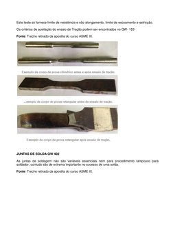 Este teste só fornece limite de resistência e não alongamento, limite de escoamento e estricção. 
Os critérios de aceitação d