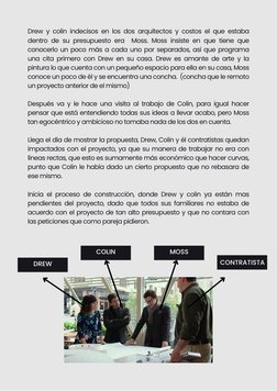 Drew y colin indecisos en los dos arquitectos y costos el que estaba
dentro de su presupuesto era  Moss. Moss insiste en que