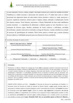 SECRETARIA DE ESTADO DE EDUCAÇÃO DO DISTRITO FEDERAL
SUBSECRETARIA DE EDUCAÇÃO BÁSICA
ou mais operações. Escreve, ordena, com