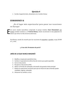 Ejercicio 4 
1. Escribe el siguiente texto, almacénalo con el nombre Disney: 
 
EURODISNEY ® 
 
¡Es el lugar más espectacular
