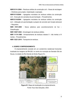 PGRS - Plano de Gerenciamento de Resíduos Sólidos
NBR15114 /2004 – Resíduos sólidos da construção civil – Áreas de reciclagem