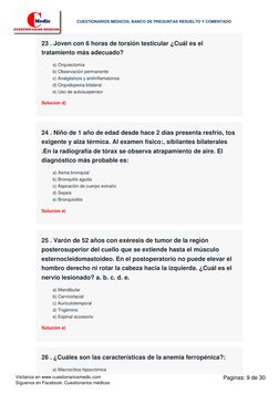 23 . Joven con 6 horas de torsión testicular ¿Cuál es el
tratamiento más adecuado?
a) Orquiectomia
b) Observación permanente