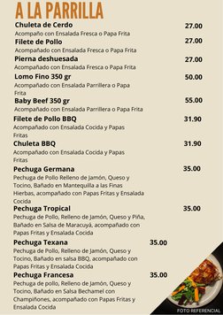 FOTO REFERENCIAL
A LA PARRILLA
Chuleta de Cerdo
Acompaño con Ensalada Fresca o Papa Frita
Filete de Pollo
Acompañado con Ensa