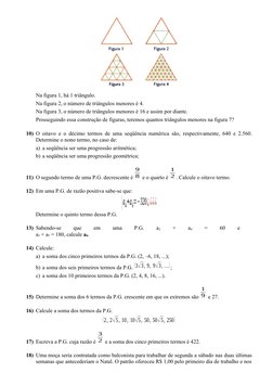 Na figura 1, há 1 triângulo.
Na figura 2, o número de triângulos menores é 4.
Na figura 3, o número de triângulos menores é 1