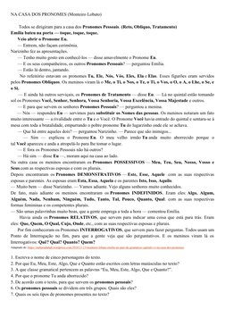 NA CASA DOS PRONOMES (Monteiro Lobato)
 
       Todos se dirigiram para a casa dos Pronomes Pessoais. (Reto, Obliquo, Tratame