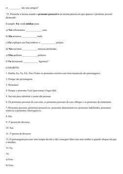 e) __________ são seus amigos?
 23. Preencha a lacuna usando o pronome possessivo na mesma pessoa em que aparece o pronome pe