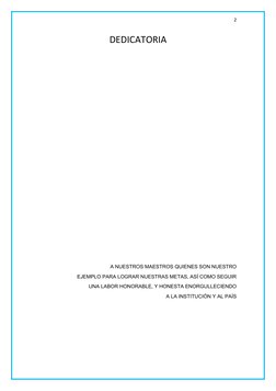 2
DEDICATORIA
A NUESTROS MAESTROS QUIENES SON NUESTRO 
EJEMPLO PARA LOGRAR NUESTRAS METAS, ASÍ COMO SEGUIR
 UNA LABOR HONORAB