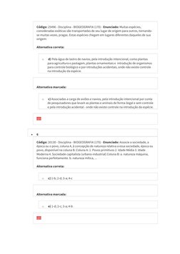 Código: 25496 - Disciplina - BIOGEOGRAFIA (170) - Enunciado: Muitas espécies, 
consideradas exóticas são transportadas de seu
