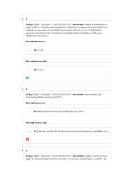 
7
Código: 26569 - Disciplina - CLIMATOLOGIA (207) - Enunciado: Analise as assertativas a 
seguir sobre o a radiação eletrom