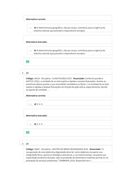 Alternativa correta:
o
 b) O determinismo geográfico, não por acaso, contribuiu para a vigência do 
sistema colonial, que pre