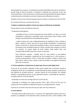 Apresentação de uma queixa + constituição de assistente (ofendido precisa de ter assistente) +
quando chega ao final do inqué