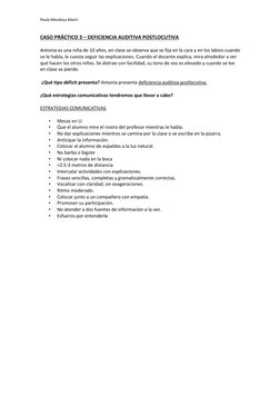 Paula Mendoza Marín 
 
CASO PRÁCTICO 3 – DEFICIENCIA AUDITIVA POSTLOCUTIVA 
Antonia es una niña de 10 años, en clase se obser