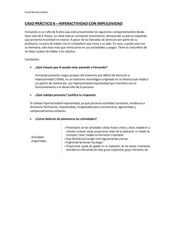 Paula Mendoza Marín 
 
CASO PRÁCTICO 8 – HIPERACTIVIDAD CON IMPULSIVIDAD  
Fernando es un niño de 8 años que está presentando