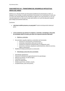 Paula Mendoza Marín 
 
CASO PRÁCTICO 10 – TRANSTORNO DEL DESARROLLO INTELECTUAL 
GRAVE DEL HABLA 
Federico es un niño de 10 a