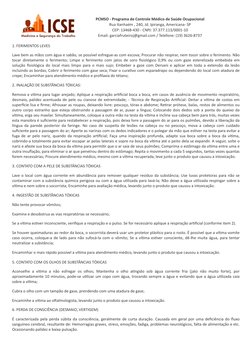 1. FERIMENTOS LEVES
Lave bem as mãos com água e sabão, se possível esfregue-as com escova; Procurar não respirar, nem tossir