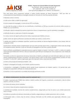 Para cada exame clínico ocupacional realizado, o médico emitirá Atestado de Saúde Ocupacional - ASO, que deve ser
comprovadam