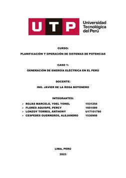 CURSO:
PLANIFICACIÓN Y OPERACIÓN DE SISTEMAS DE POTENCIAS
CASO 1:
GENERACIÓN DE ENERGÍA ELÉCTRICA EN EL PERÚ
DOCENTE:
ING. JA