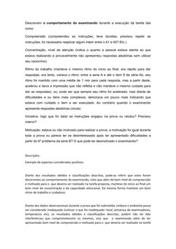 Descrevam  o comportamento do examinando durante a execução da tarefa tais
como:
Compreensão  (compreendeu  as  instruções,