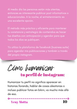 Al medio día las personas están más atentas,
entonces es interesante publicar post informativos o
educacionales. A la noche,