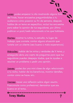 Lunes: podes empezar tu día mostrando alguna foto
del finde, hacer encuestas preguntándoles a tu
audiencia cómo pasaron su fi