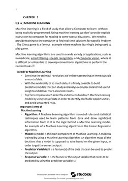 1 
 
CHATPER   1 
Q1  a ) MACHINE LEARNING 
Machine learning is a Field of study that allow a Computer to learn  without 
bei