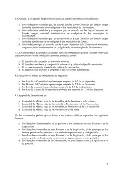 6. Ostentan , a los efectos del presente Estatuto, la condición política de extremeños:
a) Los ciudadanos españoles que, de a
