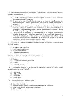 21. Son elementos diferenciales de Extremadura y han de orientar la actuación de los poderes 
públicos según su artículo 1:
a